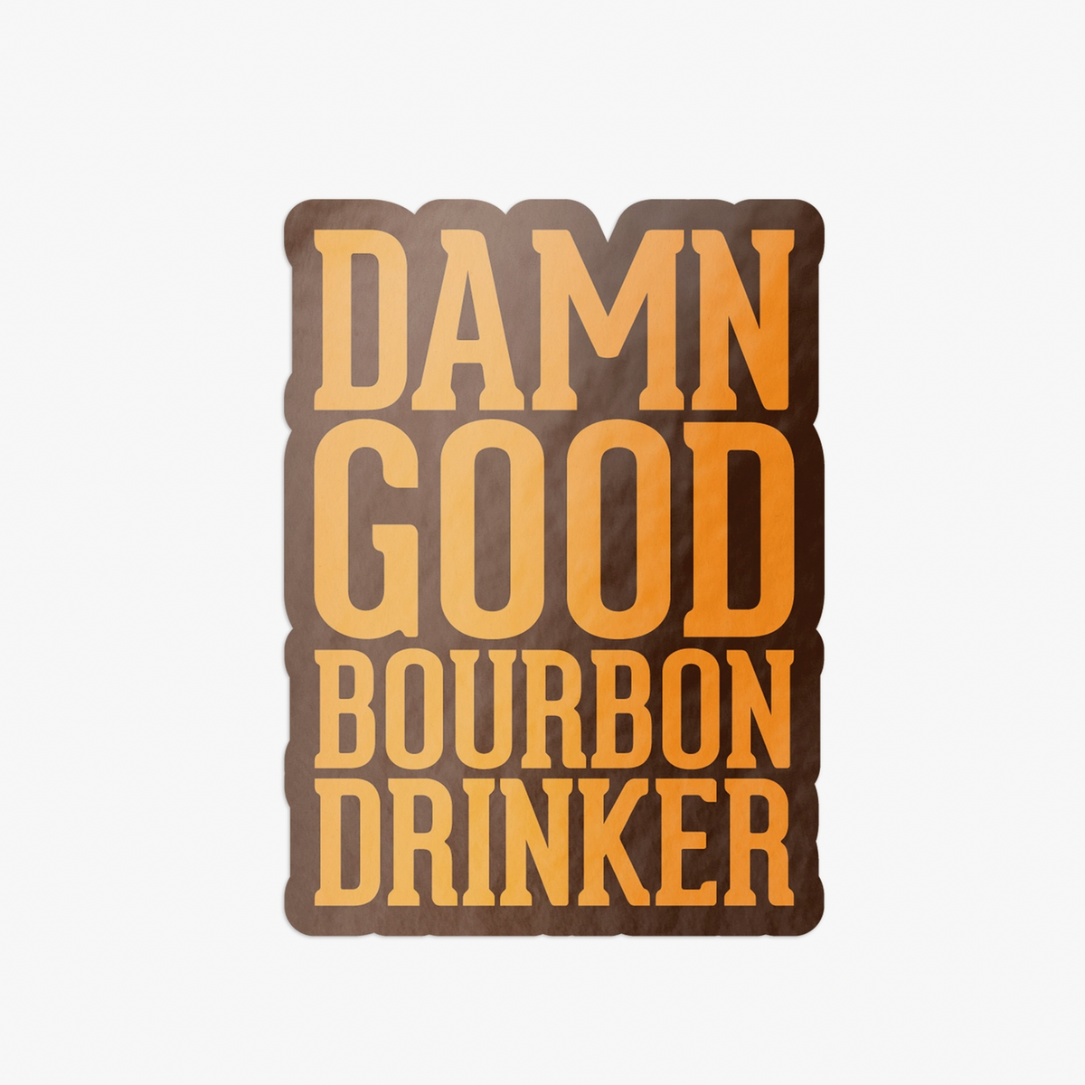 Damn Good Bourbon Drinker Sticker - Barrel Down South