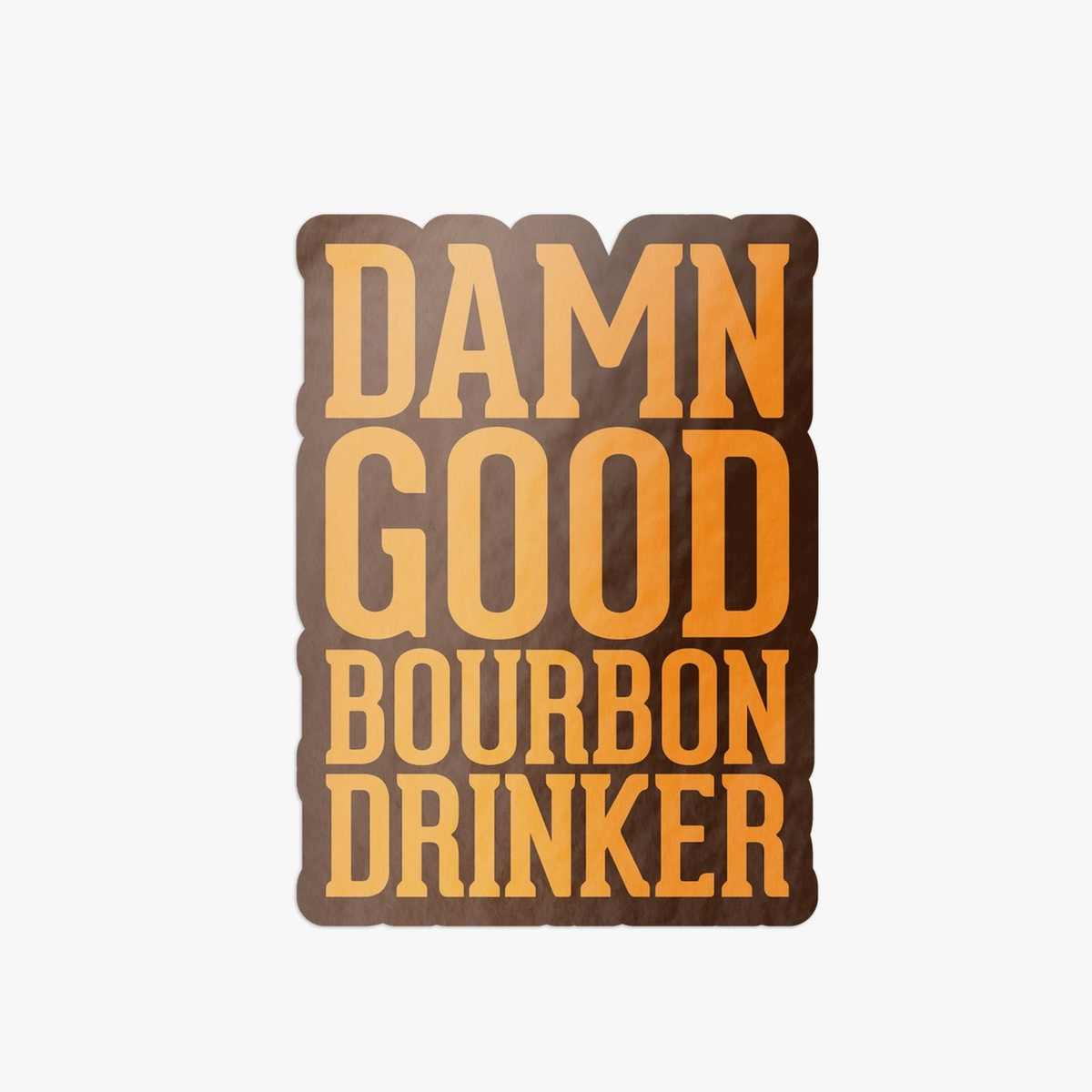 Damn Good Bourbon Drinker Sticker - Barrel Down South