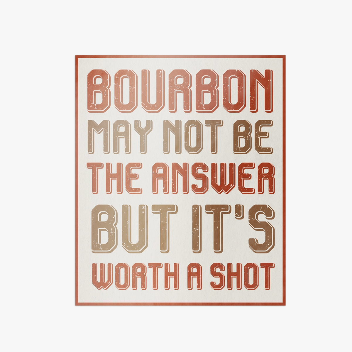 Bourbon May Not Be The Answer Sticker - Barrel Down South