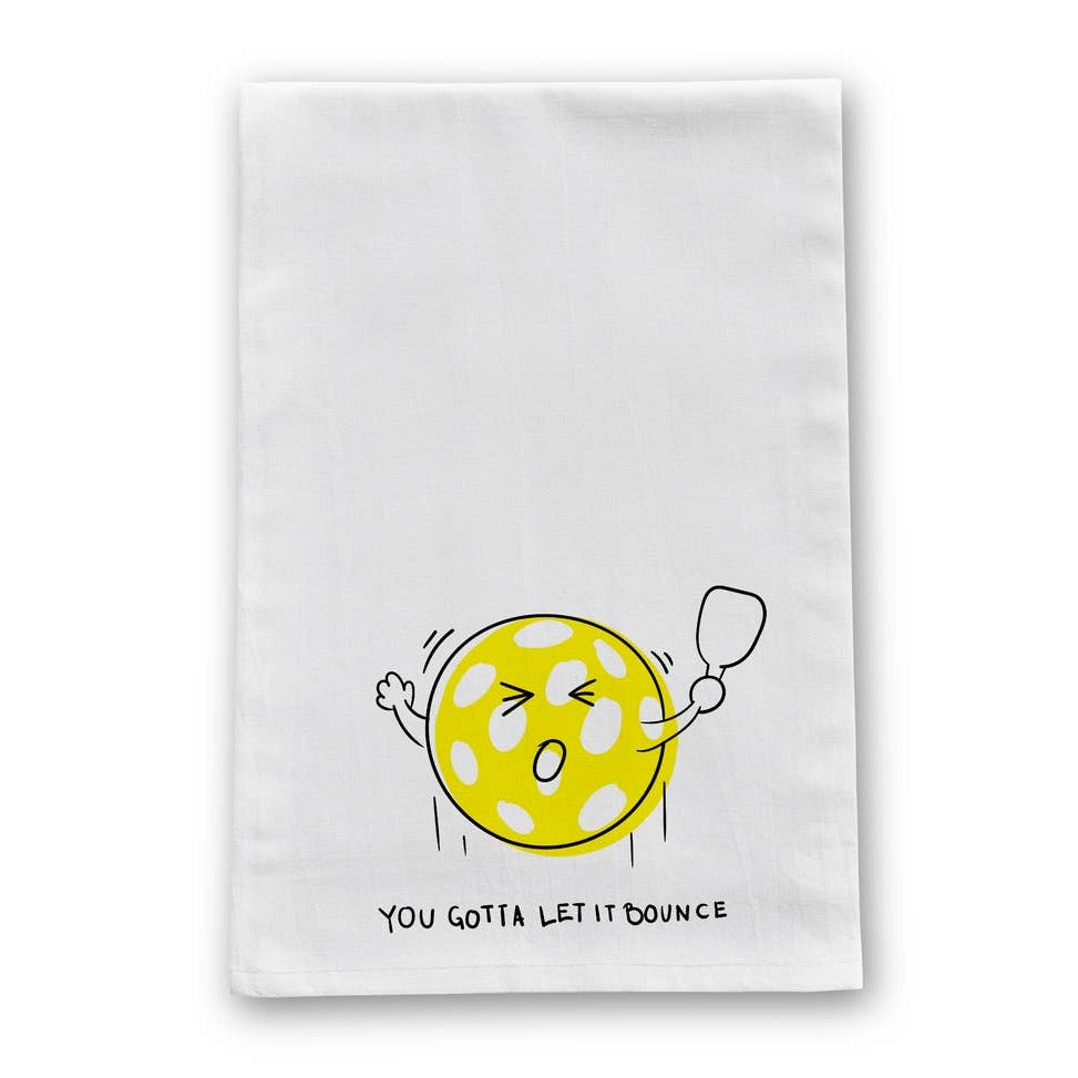 You Gotta Let It Bounce Pickleball Tea Towel - Barrel Down South
