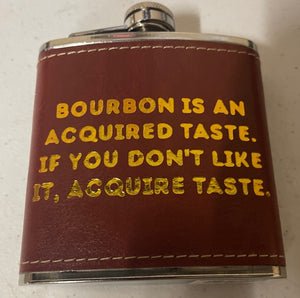 Bourbon Is An Acquired Taste Flask