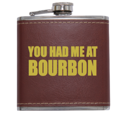 You Had Me At Bourbon Flask