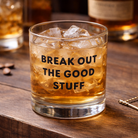Break Out The Good Stuff Rocks Glass - Barrel Down South