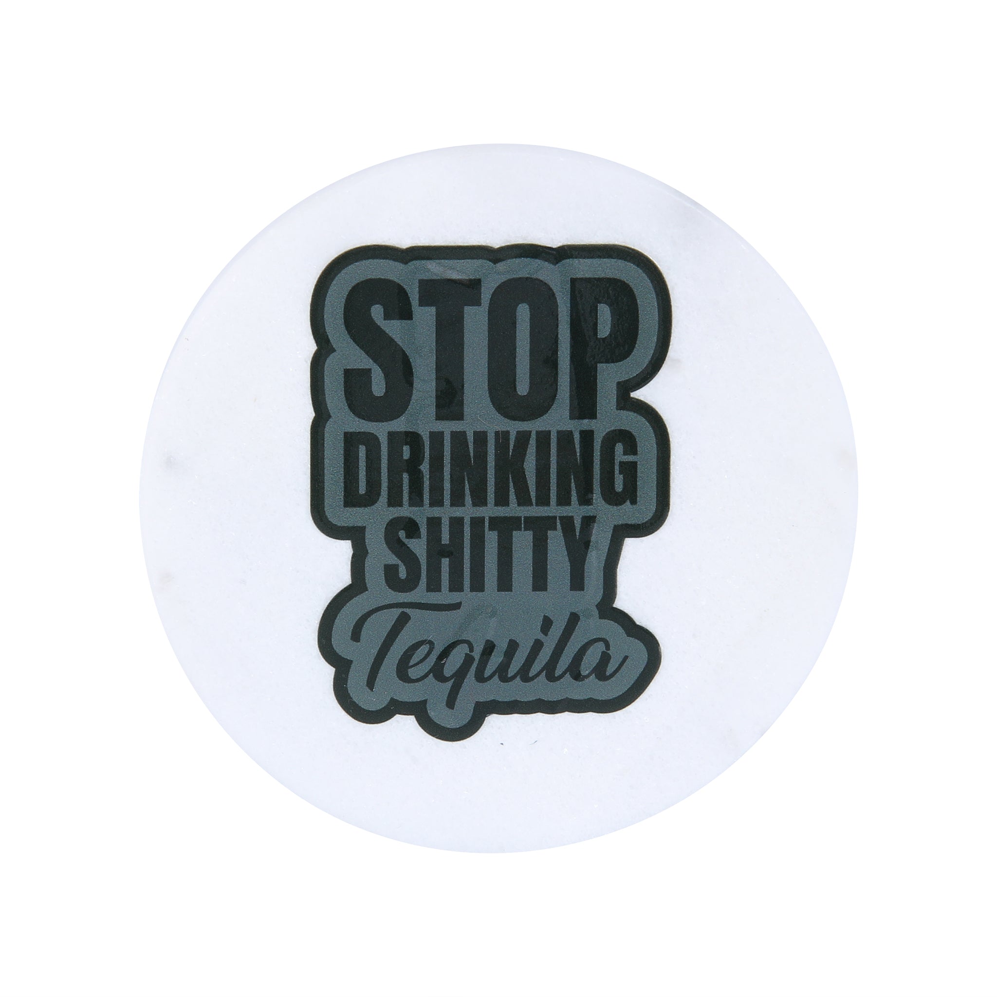 Stop Drinking Shitty Tequila Marble Coaster