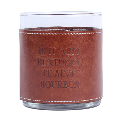 If It Ain't Kentucky It Ain't Bourbon Faux Leather Rocks Glass