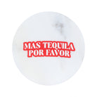 Mas Tequila Por Favor Marble Coaster - Barrel Down South