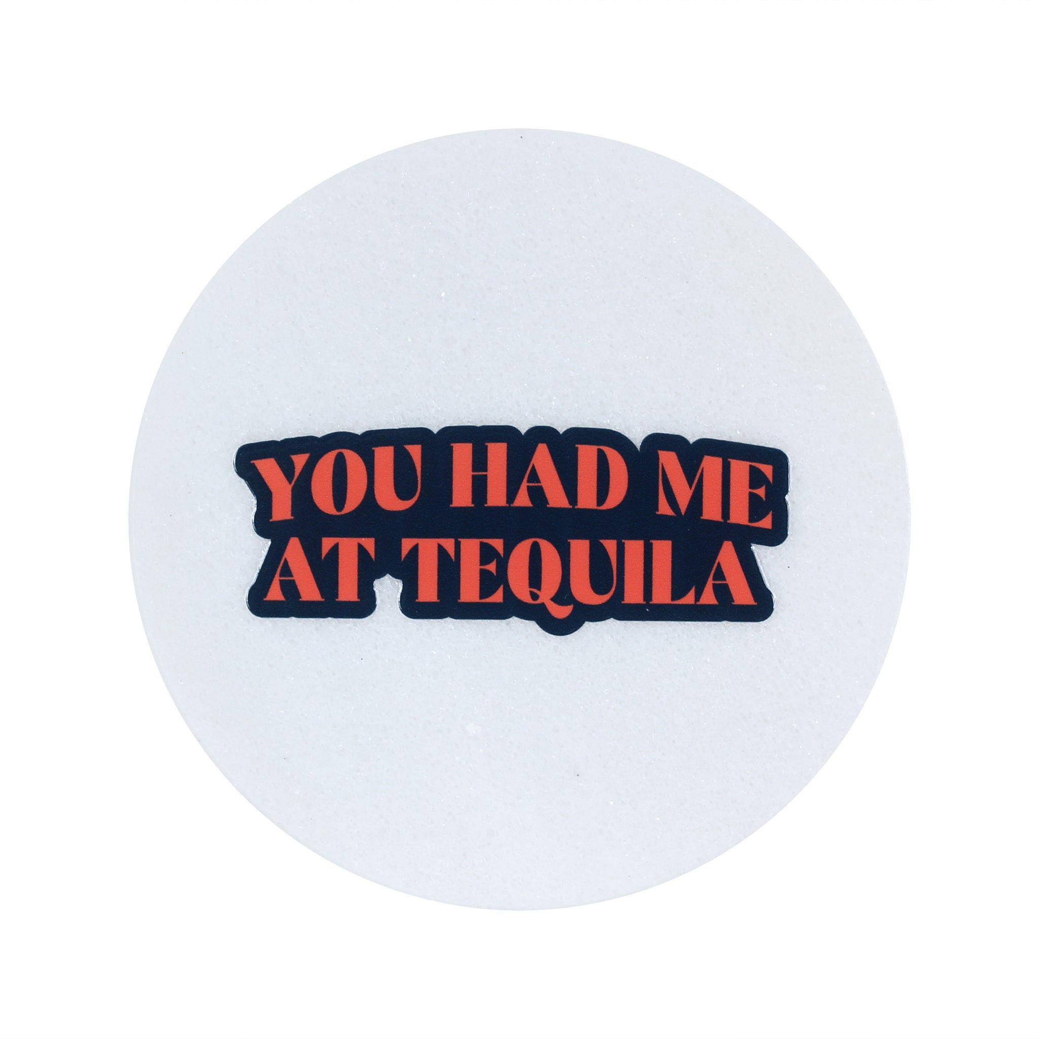 You Had Me At Tequila Marble Coaster - Barrel Down South