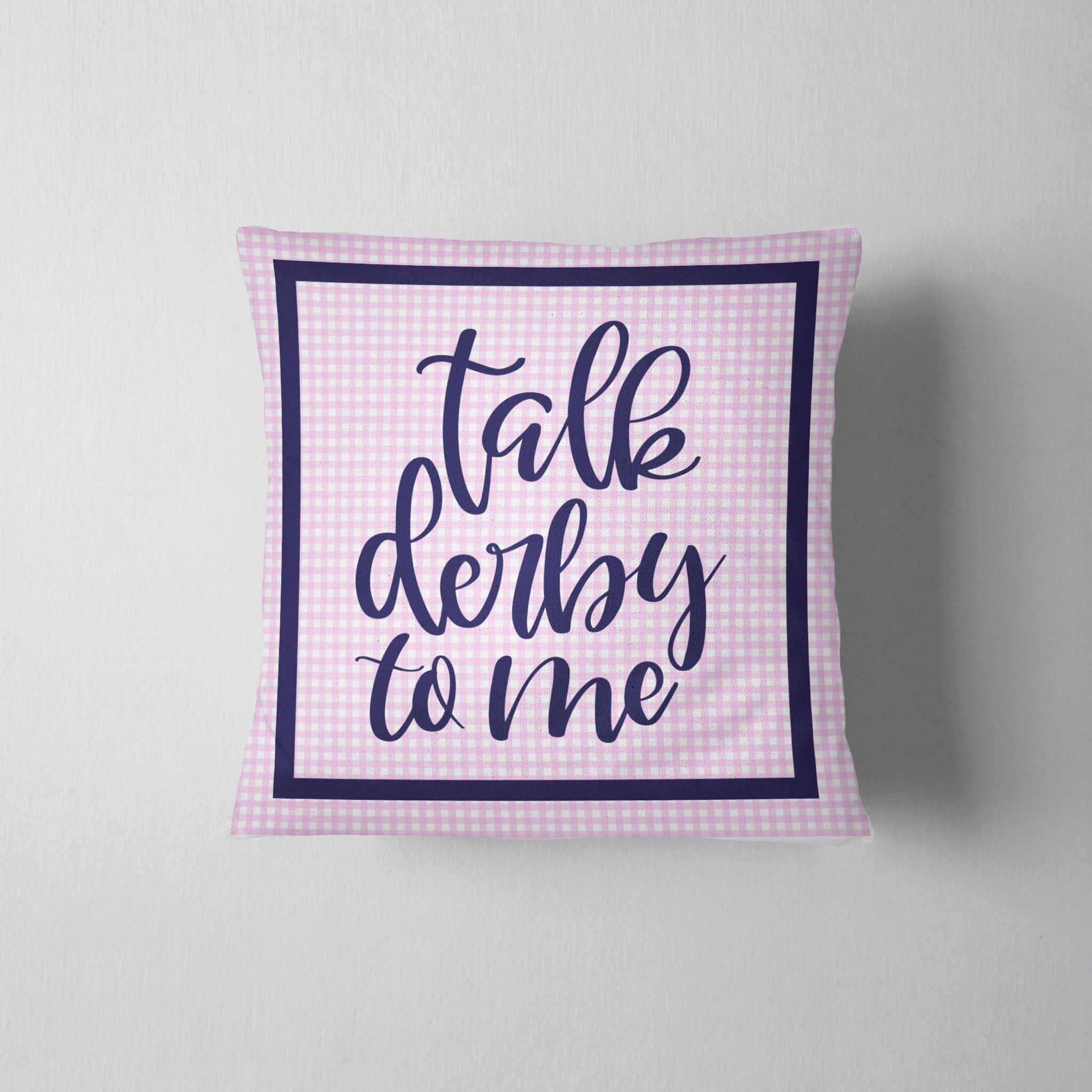 Talk Derby To Me Pillow